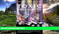 Read Toxic Psychiatry: Why Therapy, Empathy and Love Must Replace the Drugs, Electroshock, and