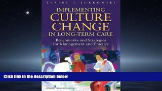 Read Implementing Culture Change in Long-Term Care: Benchmarks and Strategies for Management and