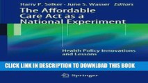 Read Now The Affordable Care Act as a National Experiment: Health Policy Innovations and Lessons