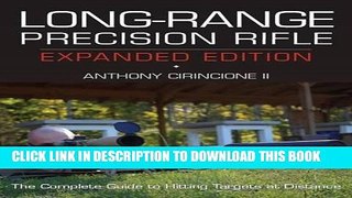 Read Now Long-Range Precision Rifle, Expanded Edition: The Complete Guide to Hitting Targets at