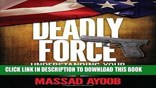 Read Now Deadly Force: Understanding Your Right to Self Defense PDF Online