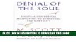 [PDF] FREE Denial of the Soul: Spiritual and Medical Perspectives on Euthanasia and Mortality