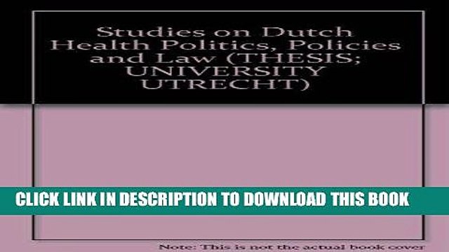 [PDF] FREE Studies on Dutch Health Politics, Policies and Law (THESIS; UNIVERSITY UTRECHT)