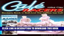 [PDF] FREE Cafe Racers: Rockers, Rock  N  Roll and the Coffee-Bar Cult [Read] Full Ebook