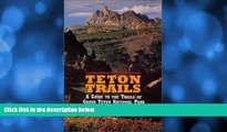 Big Sales  Teton Trails : A Guide to the Trails of Grand Teton National Park  Premium Ebooks Best