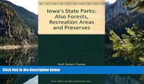 Big Sales  Iowa s State Parks: Also Forests, Recreation Areas, and Preserves  Premium Ebooks Best