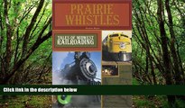 Buy NOW  Prairie Whistles: Tales of Midwest Railroading  READ PDF Best Seller in USA