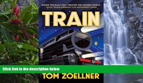 Buy NOW  Train: Riding the Rails That Created the Modern World--from the Trans-Siberian to the