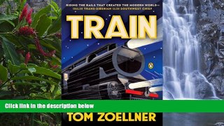 Buy NOW  Train: Riding the Rails That Created the Modern World--from the Trans-Siberian to the