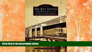 Deals in Books  The Key System: San Francisco and the Eastshore Empire (CA) (Images of Rail)  READ