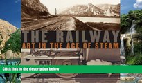 Deals in Books  The Railway: Art in the Age of Steam (Nelson-Atkins Museum of Art)  Premium Ebooks