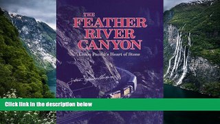 Buy NOW  The Feather River Canyon: Union Pacific s Heart of Stone  Premium Ebooks Best Seller in