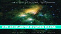 Read Now Blue Star the Pleiadian My Teachings through Transmissions: Volume Two of a Three volume