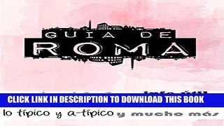 [PDF] GUÃ�A DE ROMA: Para viajeros primerizos y reincidentes (Spanish Edition) Popular Online