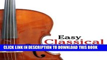 Read Now Easy Classical Cello Solos: Featuring music of Bach, Mozart, Beethoven, Tchaikovsky and