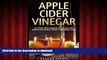 liberty books  Apple Cider Vinegar: 101 Apple Cider Vinegar Cures, Uses And Recipes For Health,
