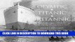 [PDF] FREE Olympic, Titanic, Britannic: An Illustrated History of the Olympic Class Ships