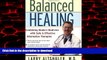 Read books  Balanced Healing: Combining Modern Medicine with Safe   Effective Alternative