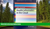 Read Health Informatics in the Cloud (SpringerBriefs in Computer Science) FullOnline