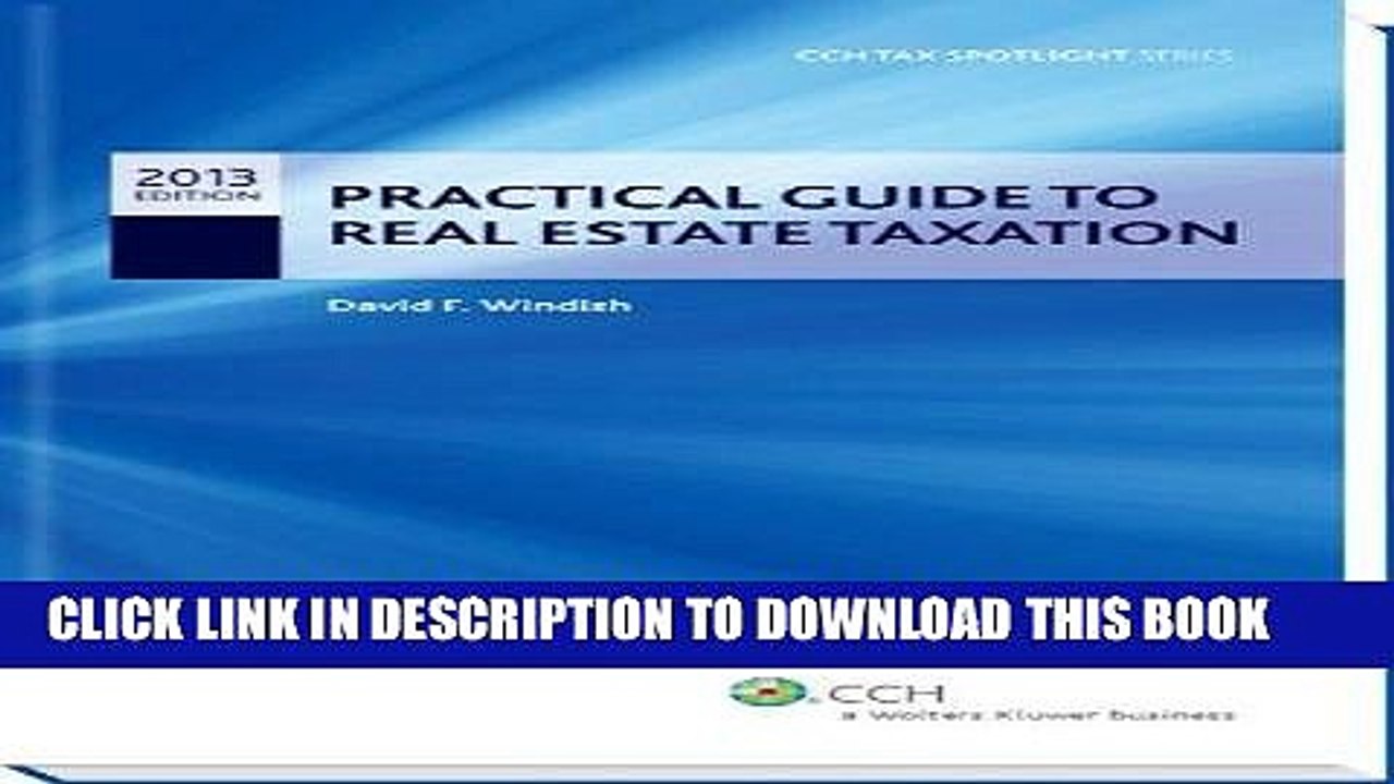 [PDF] Practical Guide to Real Estate Taxation 2013 - CCH Tax Spotlight Series Popular Collection