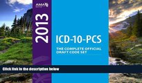 Read ICD-10-PCS 2013: The Complete Official Draft Code Set FullBest Ebook
