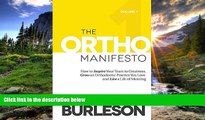 Read The Ortho Manifesto: How to Inspire Your Team to Greatness, Grow an Orthodontic Practice You