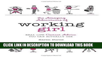 [PDF] The Amazing Adventures of Working Girl: Real-Life Career Advice You Can Actually Use Popular
