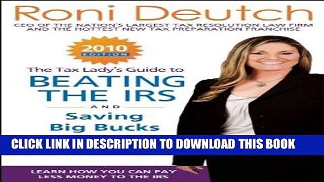 [PDF] The Tax Lady s Guide to Beating the IRS?and Saving Big Bucks on Your Taxes: Learn How You