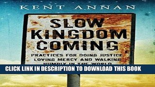 [PDF] Epub Slow Kingdom Coming: Practices for Doing Justice, Loving Mercy and Walking Humbly in