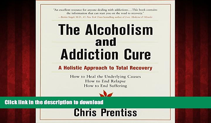 Best books  The Alcoholism and Addiction Cure: A Holistic Approach to Total Recovery online