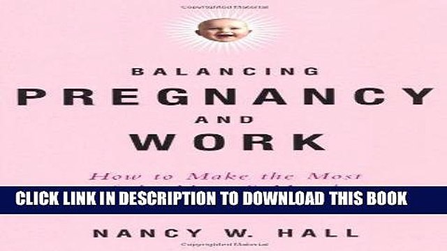[PDF] Balancing Pregnancy and Work: How to Make the Most of the Next 9 Months on the Job