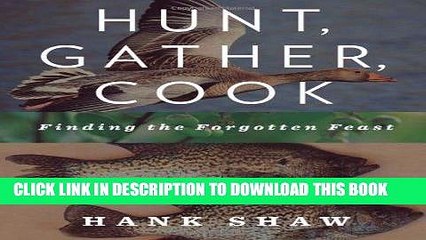 [PDF] FREE Hunt, Gather, Cook: Finding the Forgotten Feast by Hank Shaw (May 24 2011) [Download]
