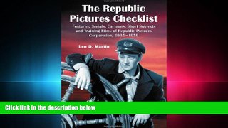 READ book  The Republic Pictures Checklist: Features, Serials, Cartoons, Short Subjects and
