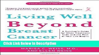 [Download] Living Well Beyond Breast Cancer: A Survivor s Guide for When Treatment Ends and the