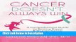[Download] Cancer Doesn t Always Win : A Comprehensive Guide to Beating Breast   Ovarian Cancer