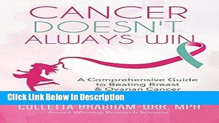 [Download] Cancer Doesn t Always Win : A Comprehensive Guide to Beating Breast   Ovarian Cancer