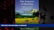 Best book  The Essence of Healing: A Guide to the Alaskan Flower, Gem, and Environmental Essences