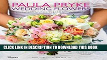 [PDF] FREE Paula Pryke: Wedding Flowers: Bouquets and Floral Arrangements for the Most Memorable