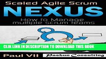 [PDF] Scaled Agile Scrum: Nexus: How to Manage Multiple Scrum Teams Popular Online