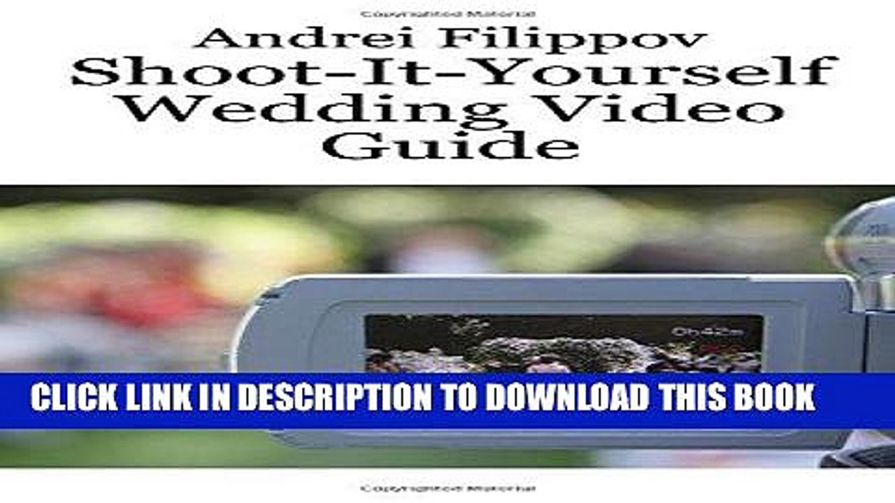 [PDF] FREE Shoot-It-Yourself Wedding Video Guide [Download] Full Ebook