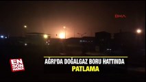 Doğubayazıtta doğalgaz boru hattında patlama