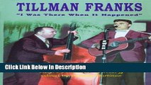 [PDF] Tillman Franks: I Was There When It Happened [PDF] Full Ebook