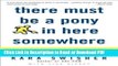 Read There Must Be a Pony in Here Somewhere: The AOL Time Warner Debacle and the Quest for the
