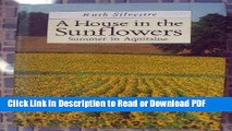 Read A House in the Sunflowers: An English Family s Search for Their Dream House in France Free