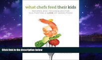 Buy book  What Chefs Feed Their Kids: Recipes and Techniques for Cultivating a Love of Good Food