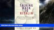 Read books  Talking Back to Ritalin: What Doctors Aren t Telling You About Stimulants and ADHD