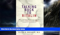 Read books  Talking Back to Ritalin: What Doctors Aren t Telling You About Stimulants and ADHD