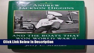 [Download] Andrew Jackson Higgins and the Boats That Won World War II (Eisenhower Center Studies