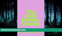 READ book  The Body Mender Cleanse  FREE BOOOK ONLINE
