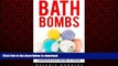 Best books  Bath Bombs: Simple Beginners Guide - Easy DIY Organic Recipes To Making Luxurious Bath
